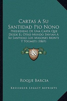 Libro Cartas A Su Santidad Pio Nono - Roque Barcia