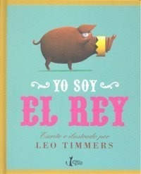 Libro Yo Soy El Rey - Timmers, Leo