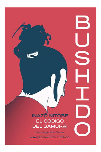 Bushido: El Codigo Samurai, De Inazo Nitobe. Editorial Alma, Tapa Dura En Español