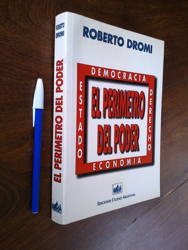 El Perímetro Del Poder Democracia Derecho - Roberto Dromi