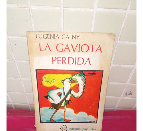 La Gaviota Perdida De Eugenia Calny. Edit. Plus Ultra