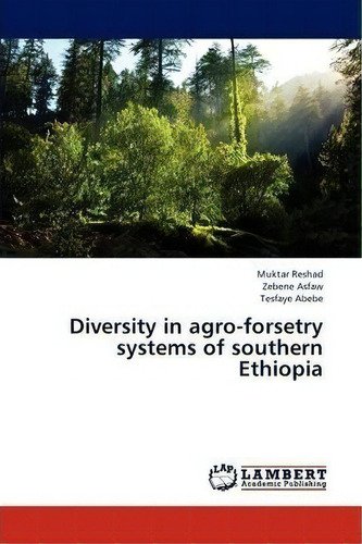 Diversity In Agro-forsetry Systems Of Southern Ethiopia, De Abebe Tesfaye. Editorial Lap Lambert Academic Publishing, Tapa Blanda En Inglés
