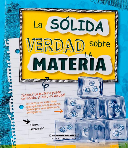 La Sólida Verdad Sobre La Materia, De Mark Weakland. 9583044861, Vol. 1. Editorial Editorial Panamericana Editorial, Tapa Dura, Edición 2015 En Español, 2015