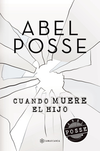 Cuando muere el hijo, de Posse , Abel.. Editorial Samarcanda, tapa pasta blanda, edición 1 en español, 2018