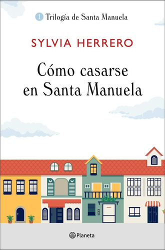 Cãâ³mo Casarse En Santa Manuela, De Herrero, Sylvia. Trilogía De Santa Manuela, Vol. 1. Editorial Editorial Planeta, Tapa Blanda En Español