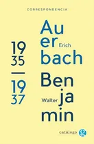 Comprar Correspondencia Entre Erich Auerbach Y Walter Benjamin 1...