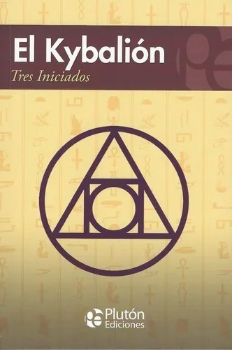 Libro - El Kybalion - Folosofia Hermética - Tres Iniciados