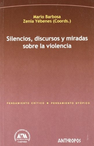 Silencios Discursos Sobre La Violencia, Barbosa, Anthropos