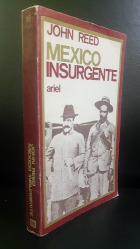 Mexico Insurgente John Reed Edit. Ariel 