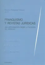 Comprar Franquismo Y Revistas Juridicas: Una Aproximación Desde La Filosofía Del Derecho, De Fernandez Crehuet,federico., Vol. 1. Editorial Comares, Tapa Blanda En Español
