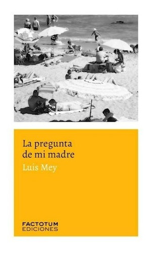 Libro La Pregunta De Mi Madre De Luis Mey