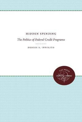 Libro Hidden Spending : The Politics Of Federal Credit Pr...