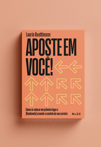 Aposte Em Voce: Aposte Em Voce, De Ruettimann, Laurie. Editora Buzz Editora, Capa Mole, Edição 1 Em Português, 2023