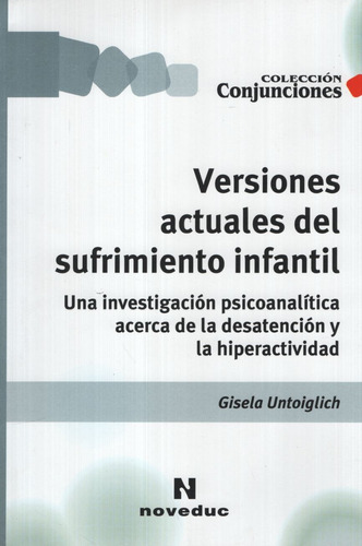 Versiones Actuales Del Sufrimiento Infantil, de Untoiglich, Gisela. Editorial Novedades educativas, tapa blanda en español