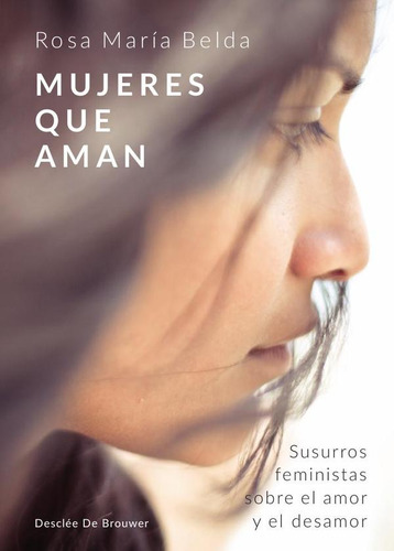 Mujeres Que Aman. Susurros Feministas Sobre El Amor Y El...