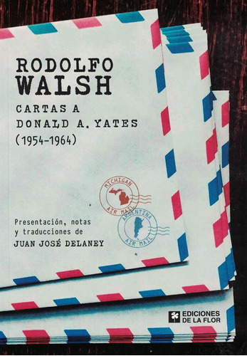 Rodolfo Walsh Cartas A Donald A Yates 1954 1964