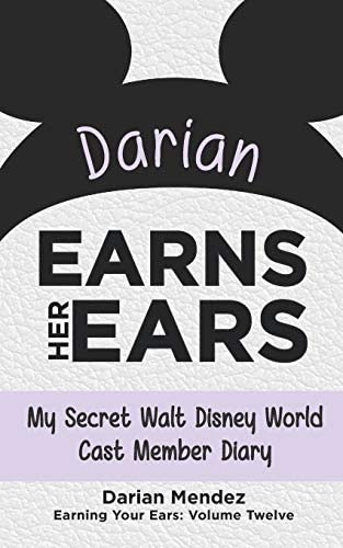 Darian Earns Her Ears: My Secret Walt Disney World Cast Member Diary (earning Your Ears), De Mendez, Darian. Editorial Theme Park Press, Tapa Blanda En Inglés