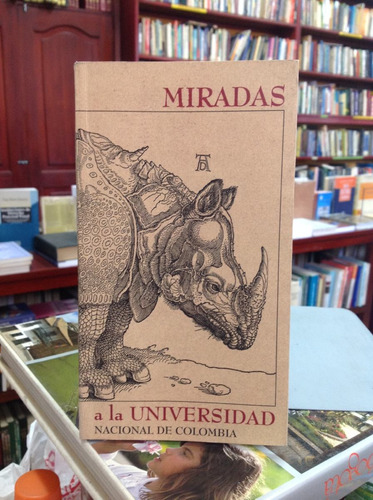 Miradas A La Universidad Nacional De Colombia.