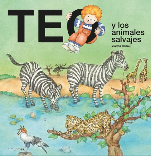 Libro Teo Y Los Animales Salvajes - Violeta Denou