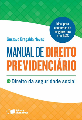 Manual de direito previdenciário: Direito da seguridade social - 1ª edição de 2013, de Neves, Luis Gustavo Bregalda. Editora Saraiva Educação S. A., capa mole em português, 2013