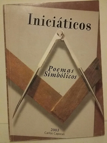 Iniciáticos. Poemas Simbólicos. Por Carlos Caporali.