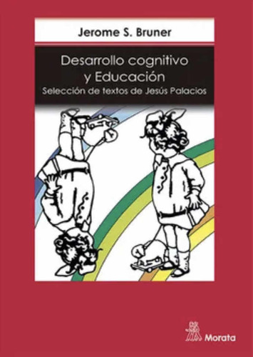 Desarrollo Cognitivo Y Educación / Jerome Bruner / Morata