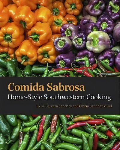 Comida Sabrosa, De Irene Barraza Sanchez. Editorial University New Mexico Press, Tapa Dura En Inglés
