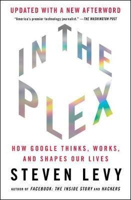 In The Plex : How Google Thinks, Works, And Shapes Our Li...