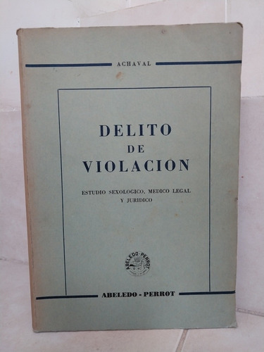 Derecho. Delito De Violación. Alfredo Achával