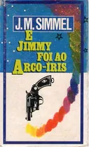 Comprar Livro E Jimmy Foi Ao Arco-íris - Simmel, J. M. [1970]