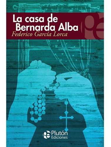 La Casa De Bernarda Alba - Federico García Lorca