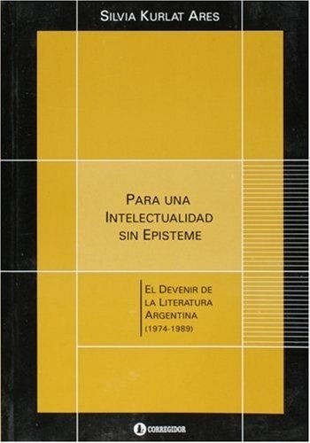 Para Una Intelectualidad Sin Episteme - El Devenir 1a.ed - K