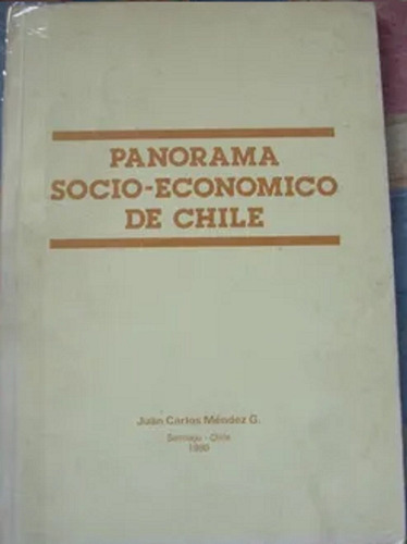 Panorama Socio Económico De Chile Por Juan Carlos Méndez