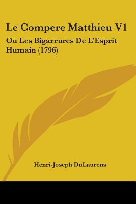 Libro Le Compere Matthieu V1: Ou Les Bigarrures De L'espr...