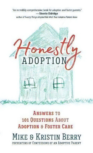 Honestly Adoption : Answers To 101 Questions About Adoption And Foster Care, De Mike Berry. Editorial Harvest House Publishers,u.s., Tapa Blanda En Inglés