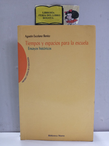 Tiempos Y Espacios Para La Escuela - Agustín Escolano Benito