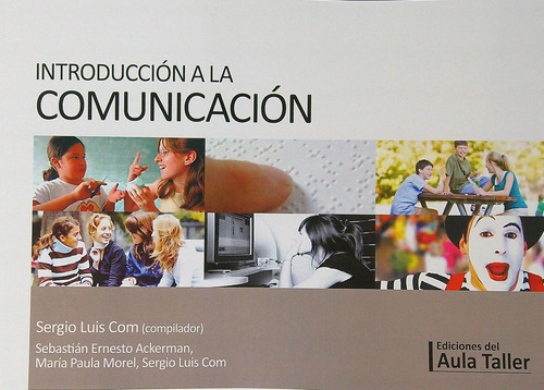 Introduccion A La Comunicacion 2/Ed., de Com, Sergio Luis. Editorial Del Aula Taller, tapa blanda en español
