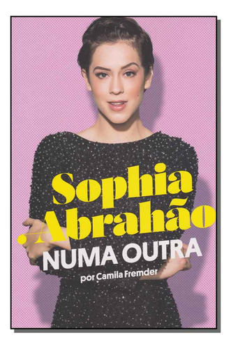 Numa Outra: Numa Outra, De Abrahao, Sophia  / Fremder, Camila. Série Biografias, Vol. Autobiografias. Editora Paralela, Capa Mole, Edição Autobiografias Em Português, 20