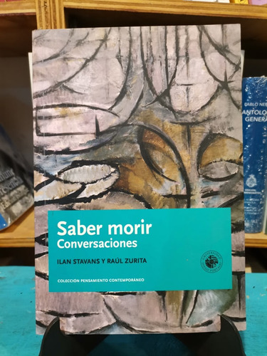 Saber Morir: Conversaciones - Ilan Stavans Y Raúl Zurita