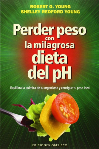 Perder Peso Con La Milagrosa Dieta De Ph - Roberto O. Young