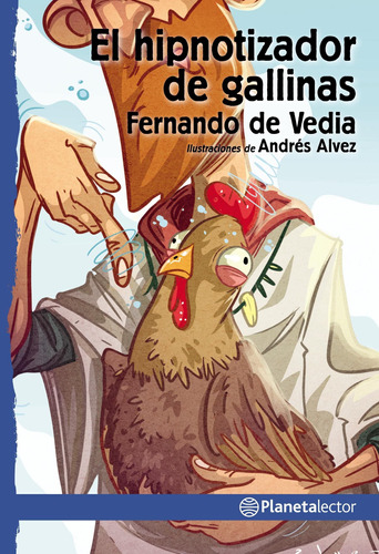 El Hipnotizador De Gallinas De Fernando De Vedia