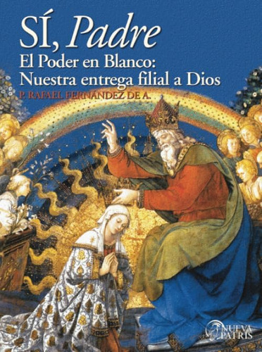 Libro Sí, Padre El Poder En Blanco Nuestra Entrega Filial