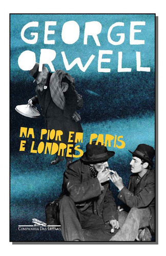 Libro Na Pior Em Paris E Londres Nova Edicao De Orwell Georg