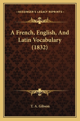 Libro A French, English, And Latin Vocabulary (1832) - Gi...