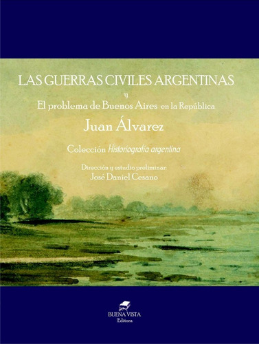 Las Guerras Civiles Argentinas - Juan Álvarez - Buena Vista