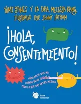 Comprar ¡hola, Consentimiento! - Stynes, Yumi;kang, Dra. Melissa - *