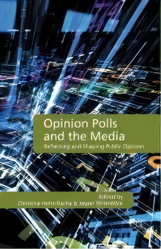 Opinion Polls And The Media : Reflecting And Shaping Public Opinion, De C. Holtz-bacha., Vol. 1. Editorial Palgrave Macmillan, Tapa Blanda En Inglés