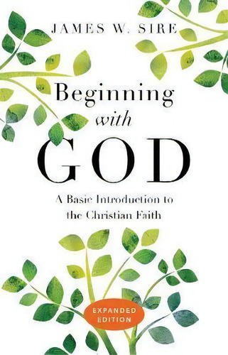 Beginning With God : A Basic Introduction To The Christian Faith, De James W. Sire. Editorial Intervarsity Press, Tapa Blanda En Inglés