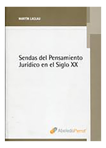 Sendas Del Pensamiento Juridico En El Siglo Xx - Laclau, Mar