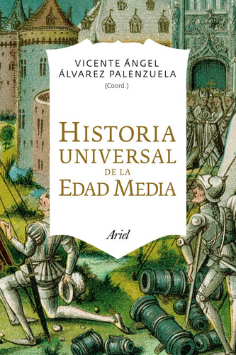 Historia Universal de la Edad Media, de Álvarez Palenzuela, Vicente Ángel. Serie Ariel Editorial Ariel México, tapa blanda en español, 2013
